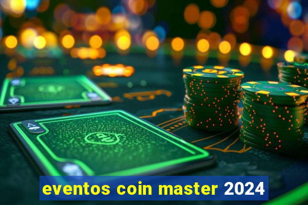 eventos coin master 2024